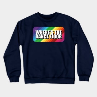 Where's the dance floor spectrum Crewneck Sweatshirt